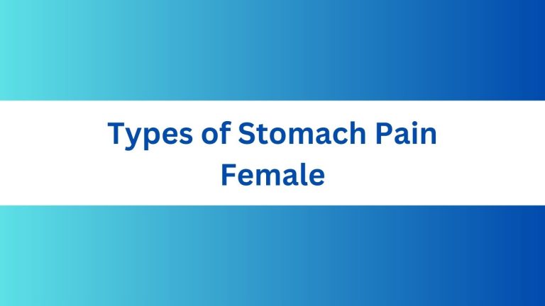 Types of Stomach Pain in Females: Common Symptoms