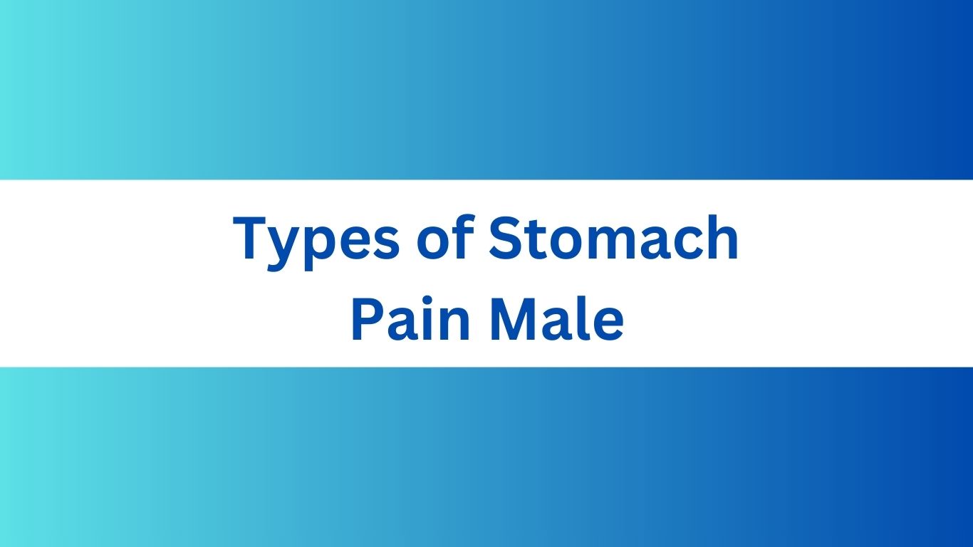 Types of Stomach Pain Male