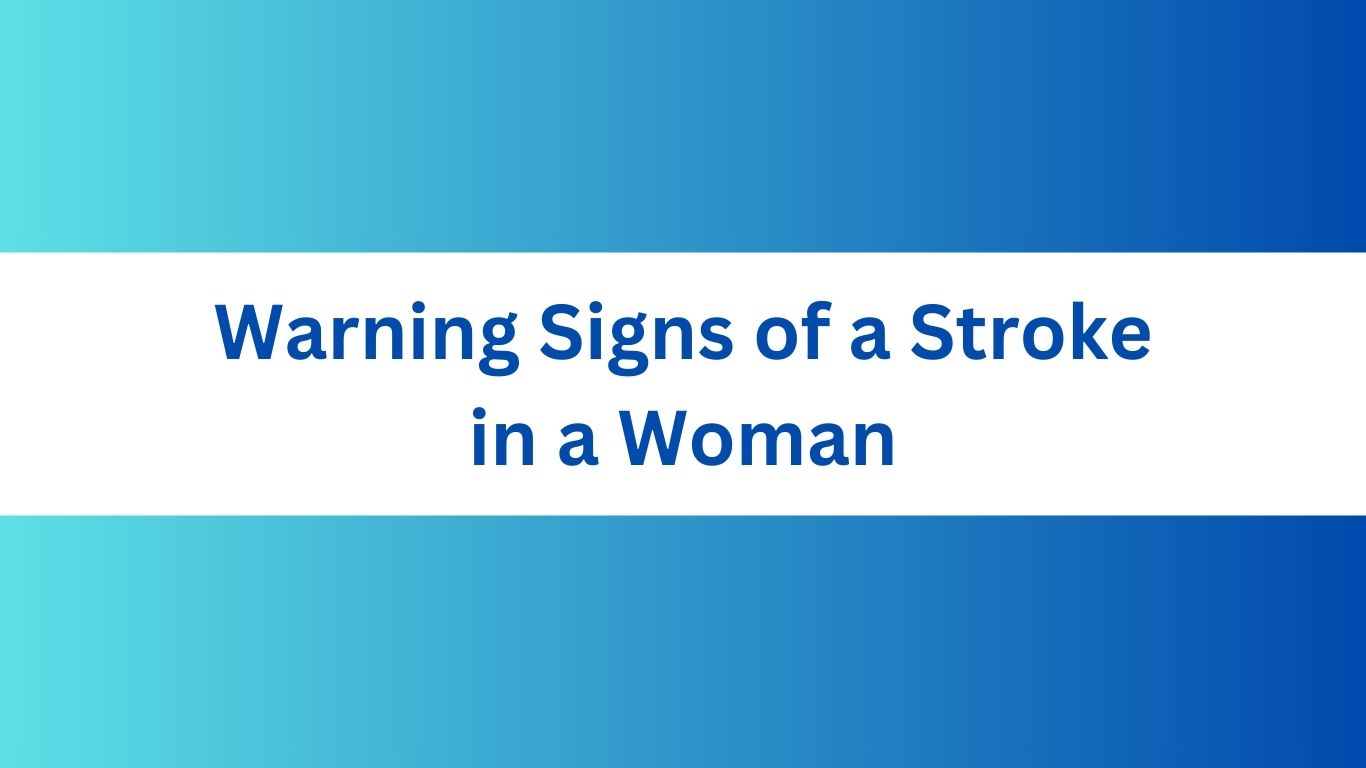 Warning Signs of a Stroke in a Woman