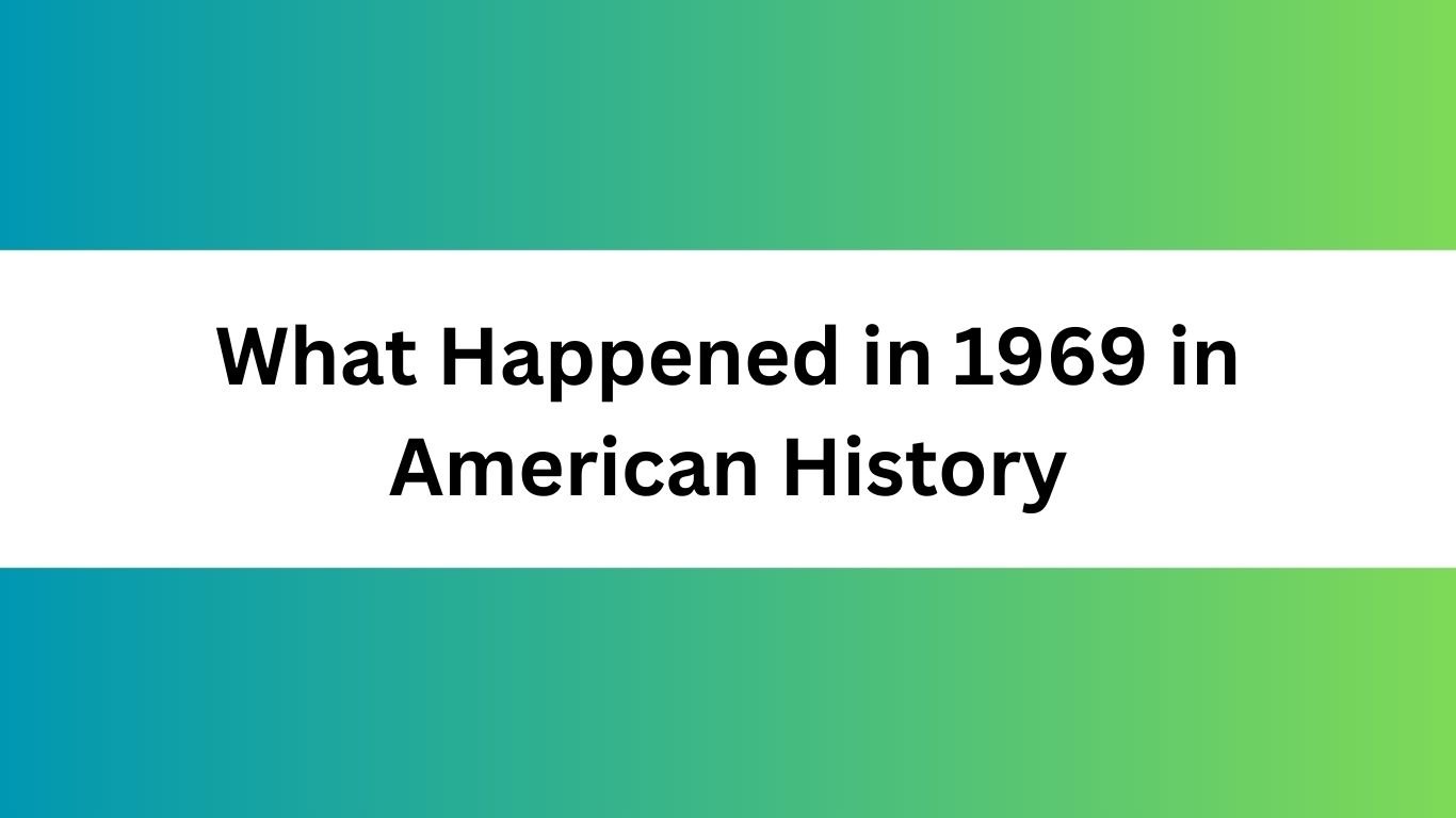 What Happened in 1969 in American History