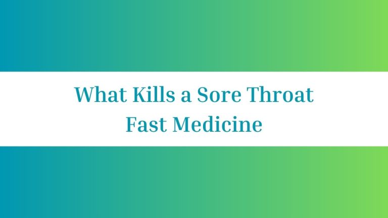 What Kills a Sore Throat Fast Medicine: Effective Remedies