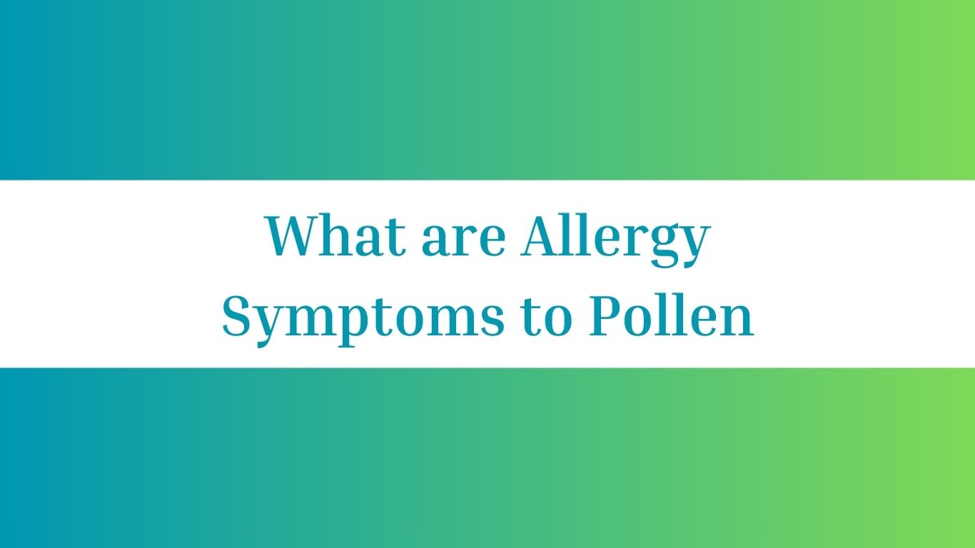What are Allergy Symptoms to Pollen