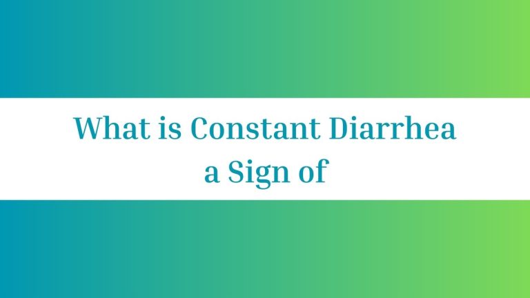 What is Constant Diarrhea a Sign of