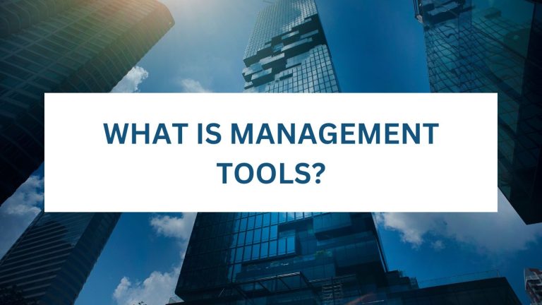 What is Management Tools: Unlocking Efficiency and Success