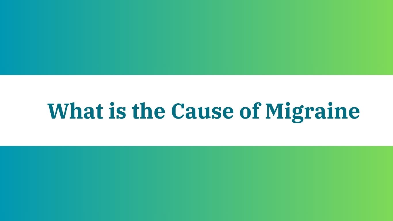 What is the Cause of Migraine