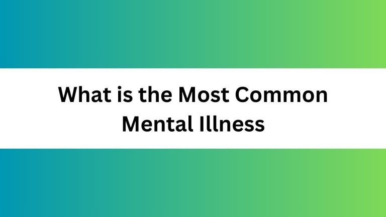 What is the Most Common Mental Illness: Uncovering the Truth
