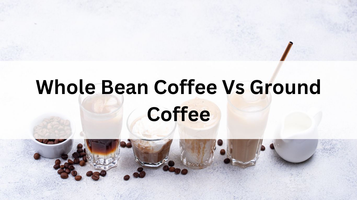 Whole Bean Coffee Vs Ground Coffee