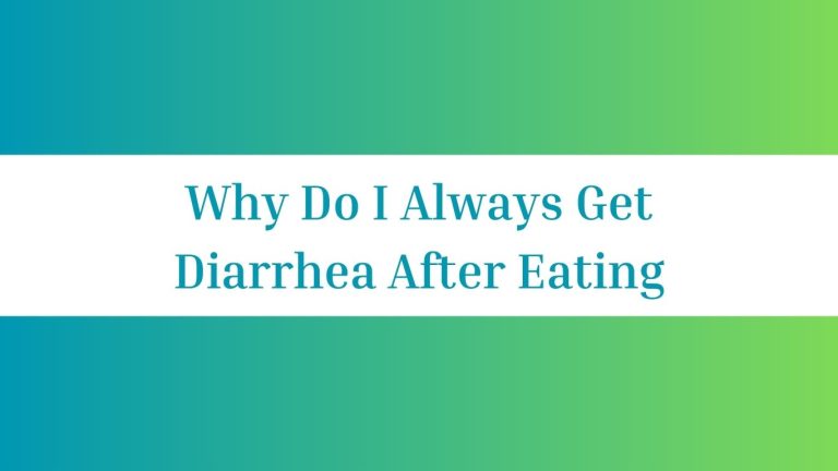 Why Do I Always Get Diarrhea After Eating: Expert Tips