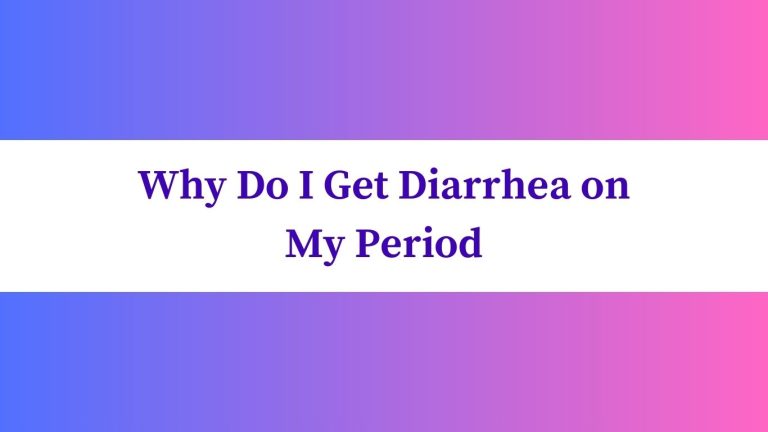 Why Do I Get Diarrhea on My Period ?