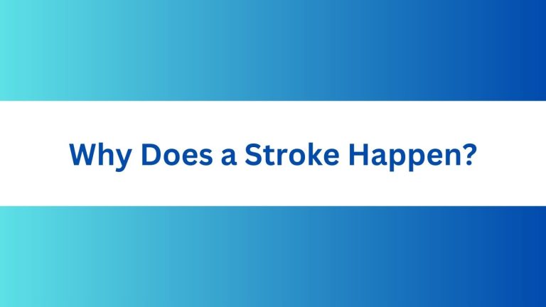 Why Does a Stroke Happen: Uncovering the Causes