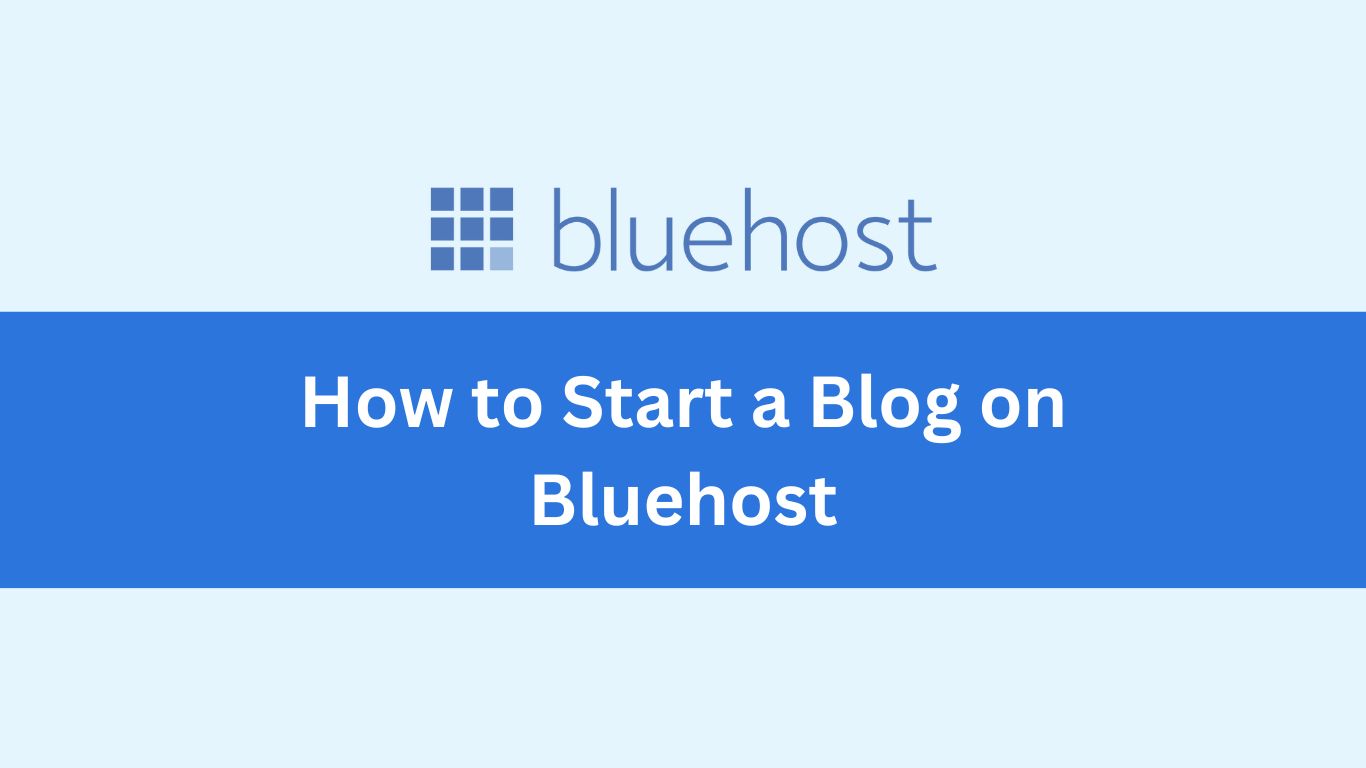 how to Start a Blog on Bluehost