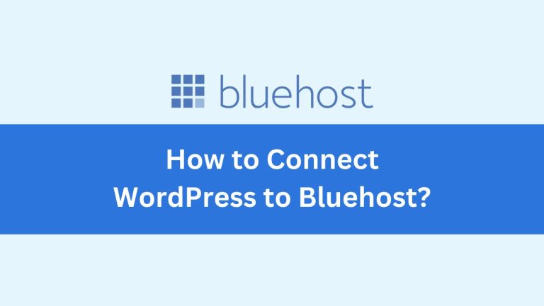 How to Connect WordPress to Bluehost: The Ultimate Guide