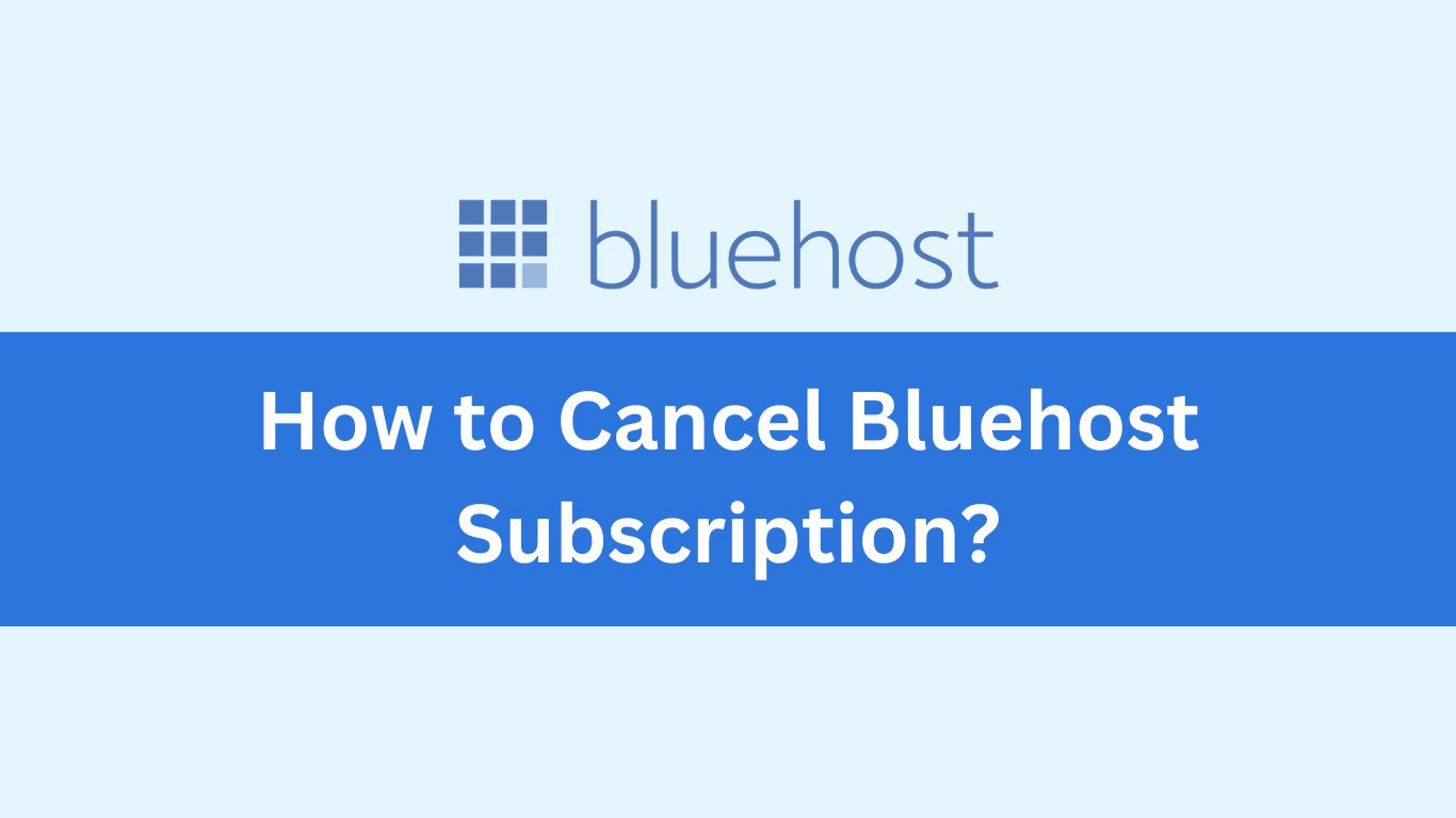 How to Easily Cancel Bluehost Subscription