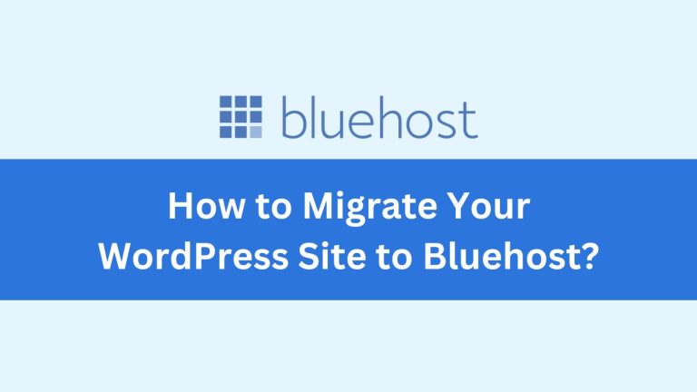 How to Effortlessly Migrate Your WordPress Site to Bluehost