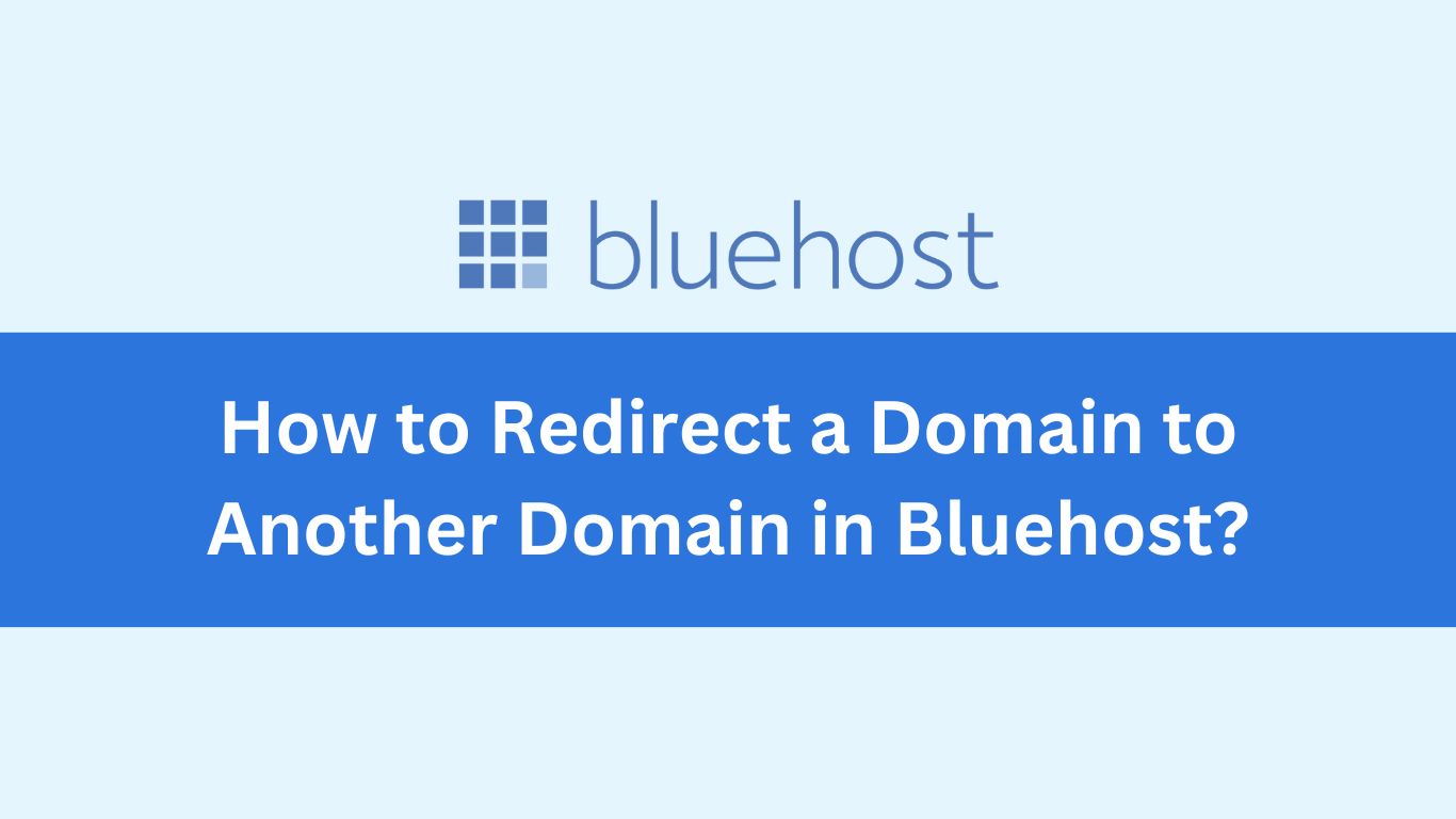 How to Redirect a Domain to Another Domain Bluehost?