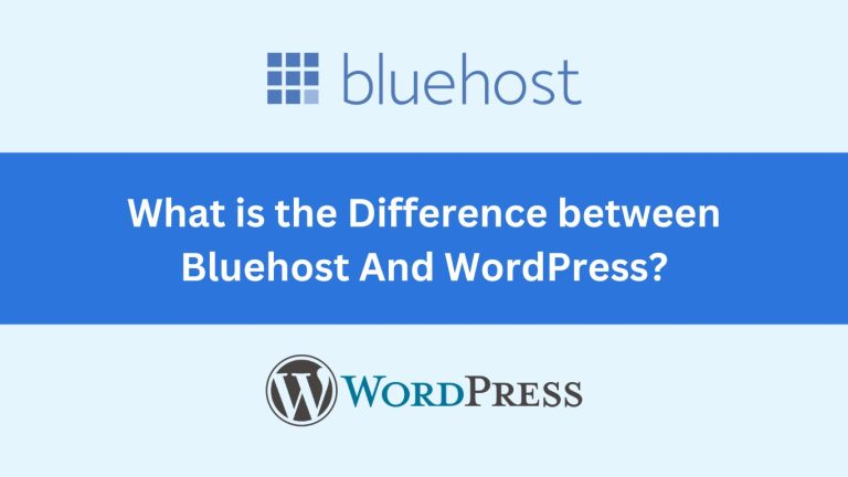 What is the Difference between Bluehost And WordPress?