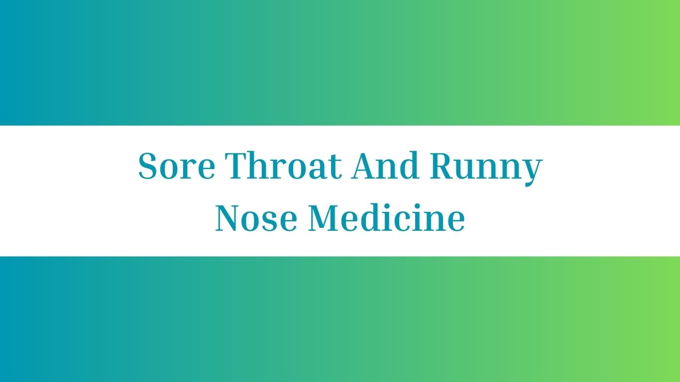 Sore Throat And Runny Nose Medicine