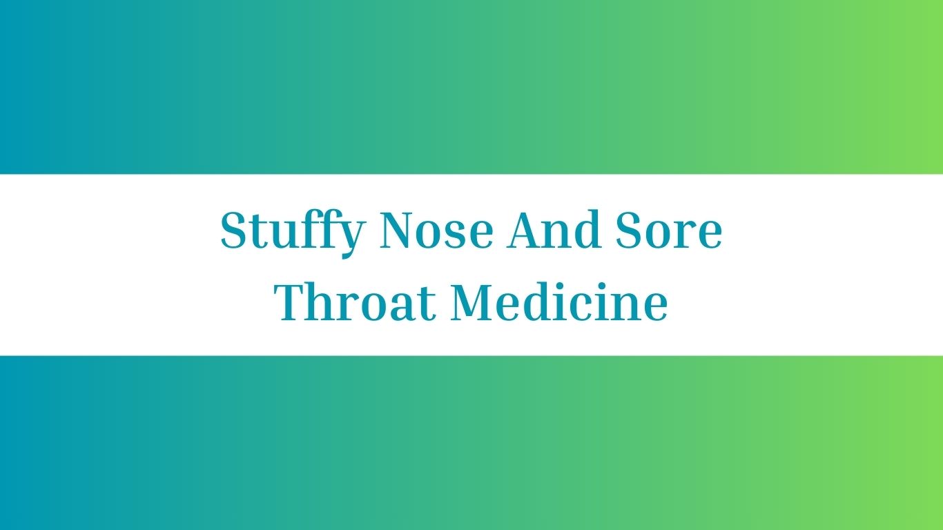 Stuffy Nose And Sore Throat Medicine