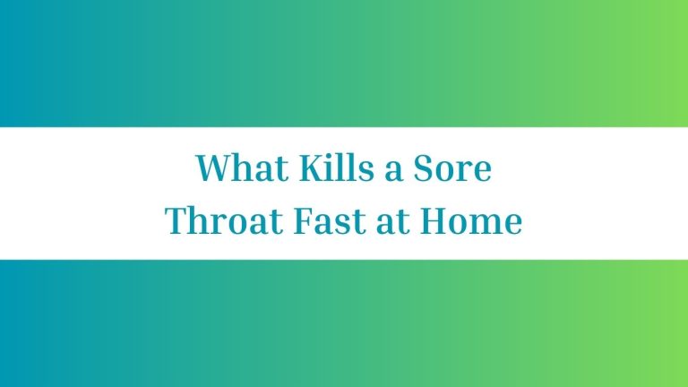 What Kills a Sore Throat Fast at Home: Effective Remedies