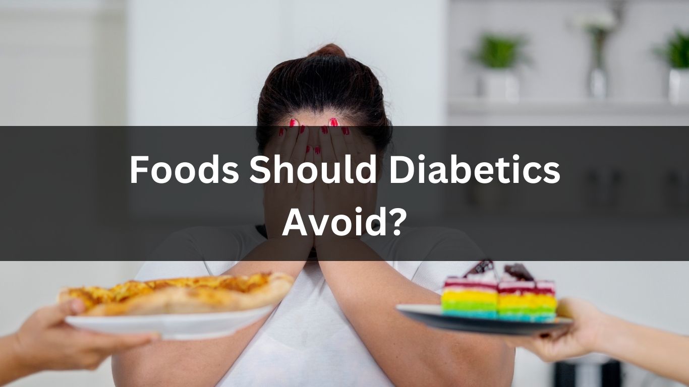 Foods Should Diabetics Avoid