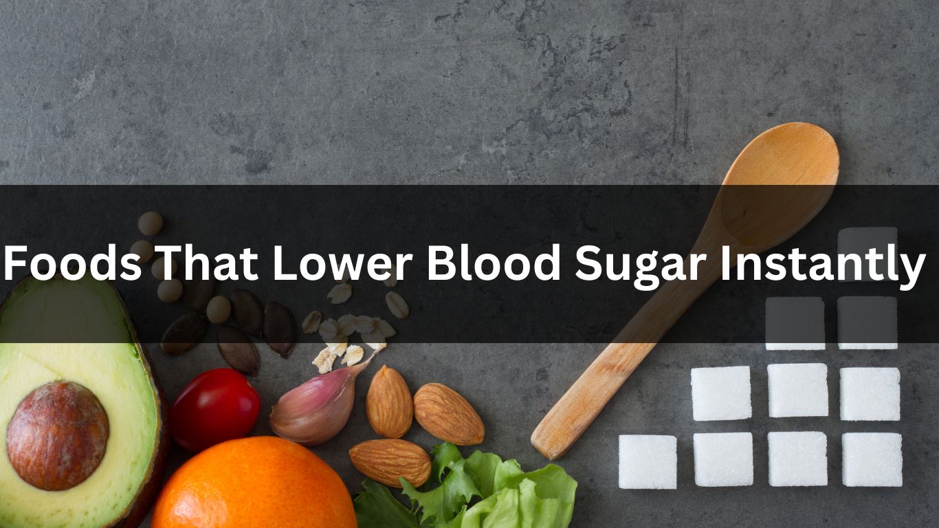 Foods That Lower Blood Sugar Instantly