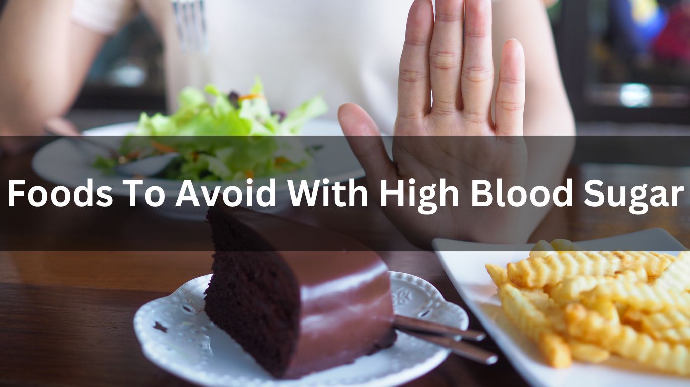 Foods To Avoid With High Blood Sugar
