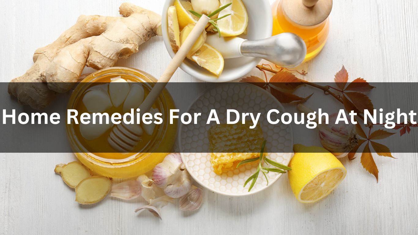 Home Remedies For A Dry Cough At Night