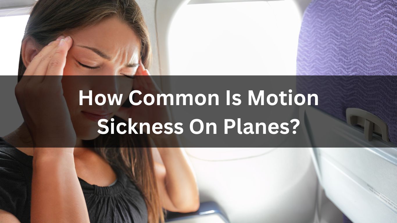 How Common Is Motion Sickness On Planes?