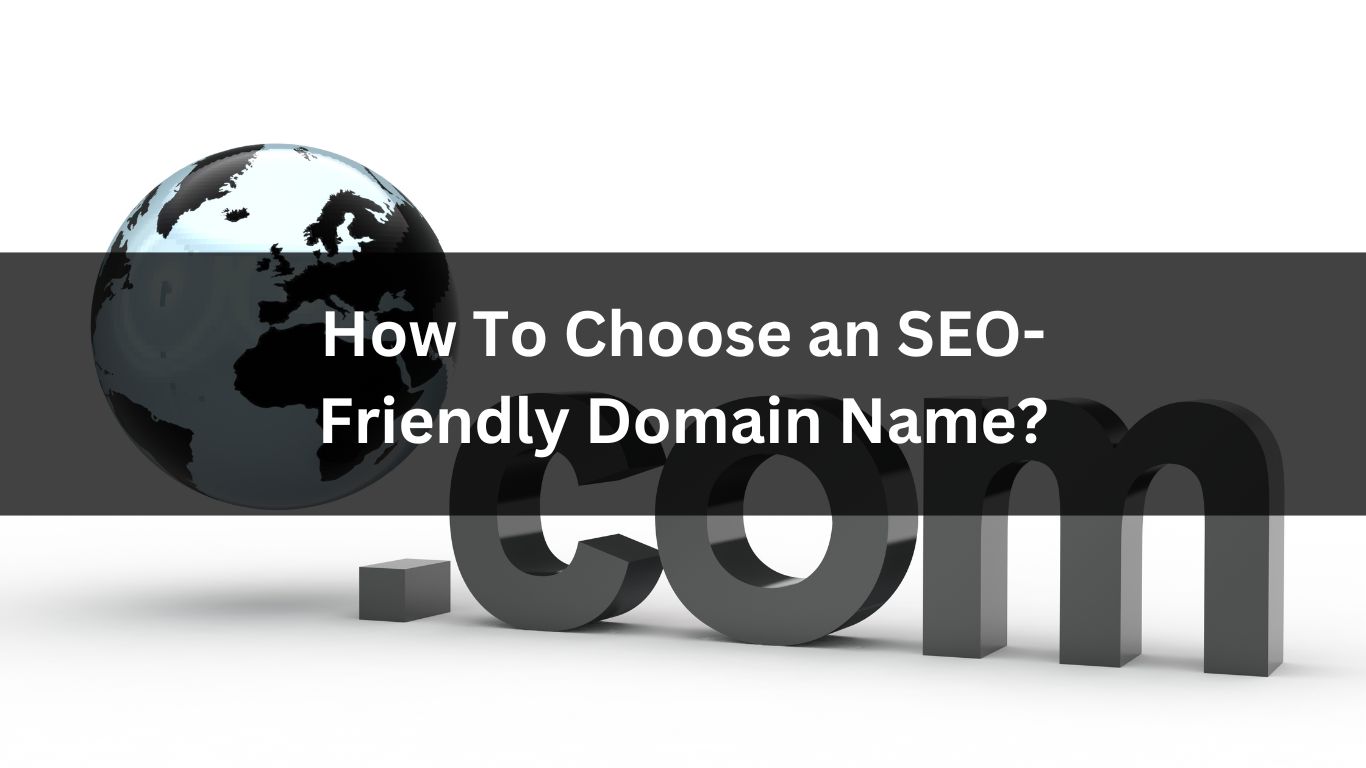 How To Choose an SEO-Friendly Domain Name?