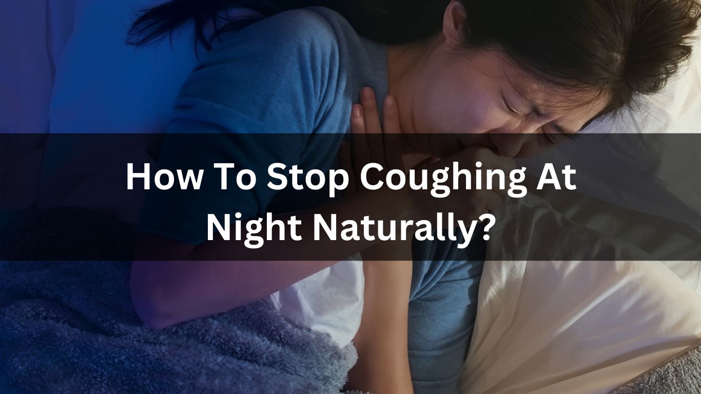 How To Stop Coughing At Night Naturally?