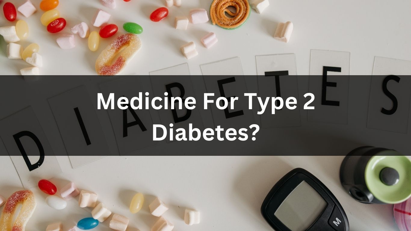 Medicine For Type 2 Diabetes