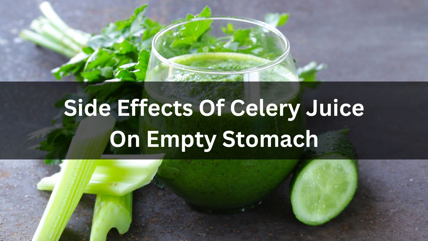 Side Effects Of Celery Juice On Empty Stomach
