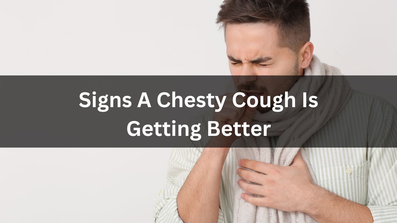 Signs A Chesty Cough Is Getting Better