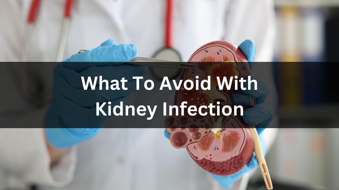 What To Avoid With Kidney Infection